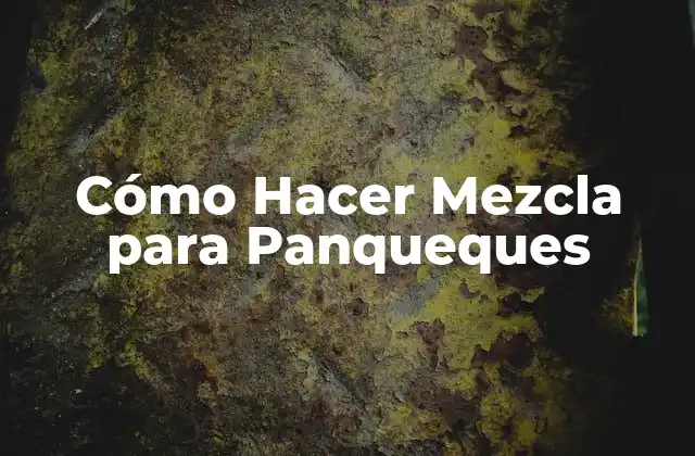 Cómo Hacer Mezcla para Panqueques