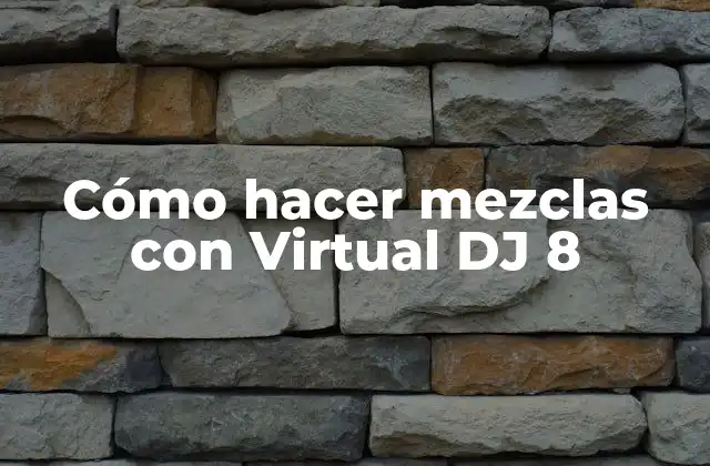 Cómo hacer mezclas con Virtual DJ 8