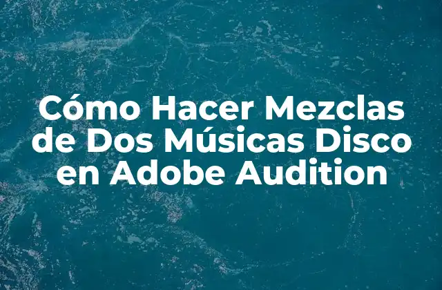 Cómo Hacer Mezclas de Dos Músicas Disco en Adobe Audition