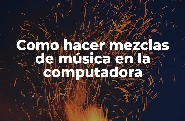 Como Hacer Mezclas de Música en la Computadora 2 ¿Qué es una mezcla de música y para qué sirve?