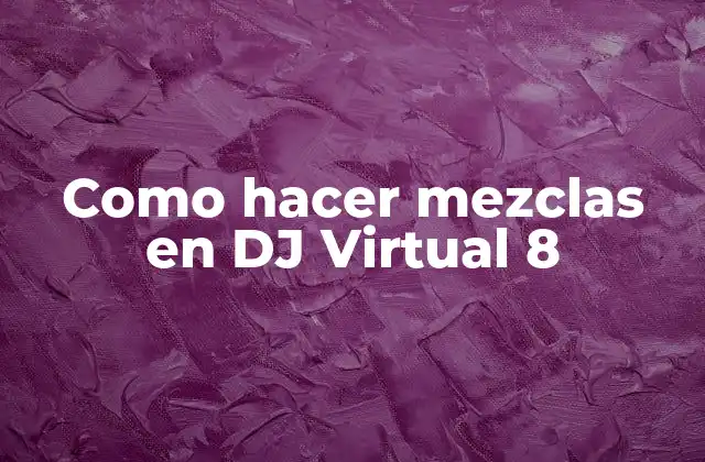 Como Hacer Mezclas en Dj Virtual 8
