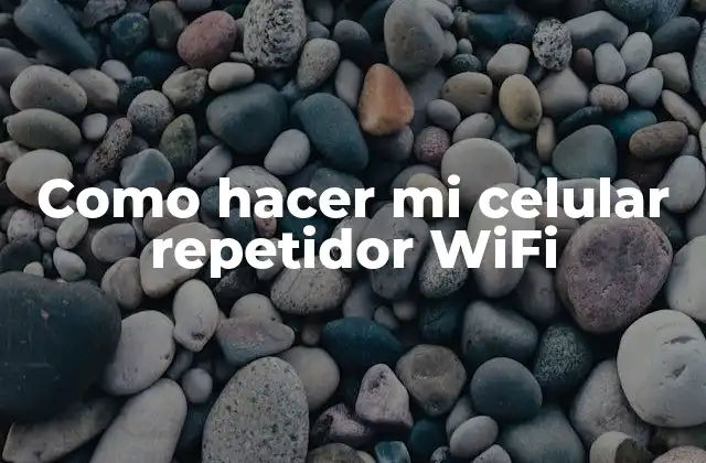 Como Hacer Mi Celular Repetidor Wifi 2 ¿Qué es un repetidor WiFi y para qué sirve?