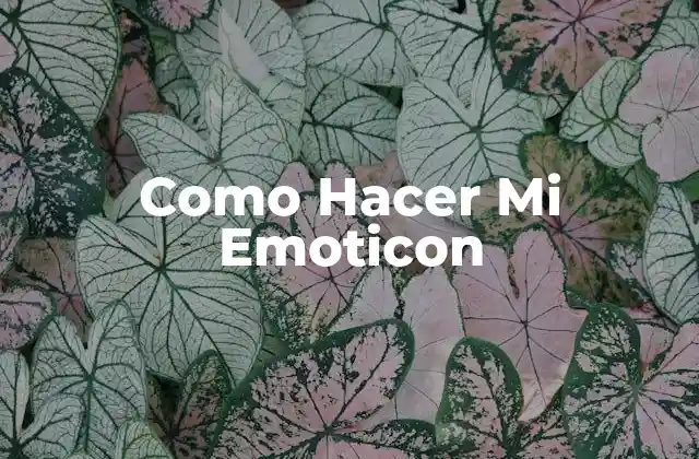 Como Hacer Mi Emoticon
