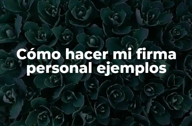 Cómo hacer mi firma personal ejemplos