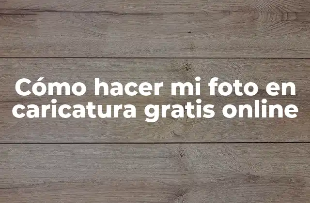 Cómo Hacer Mi Foto en Caricatura Gratis Online