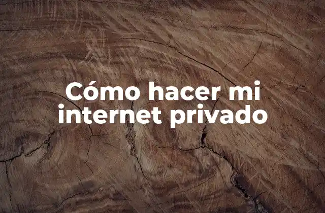 Cómo Hacer Mi Internet Privado 2 Cómo hacer mi internet privado