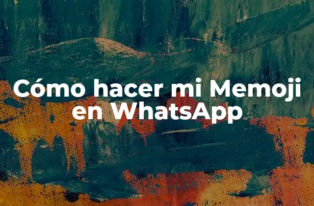 Cómo Hacer Mi Memoji en Whatsapp