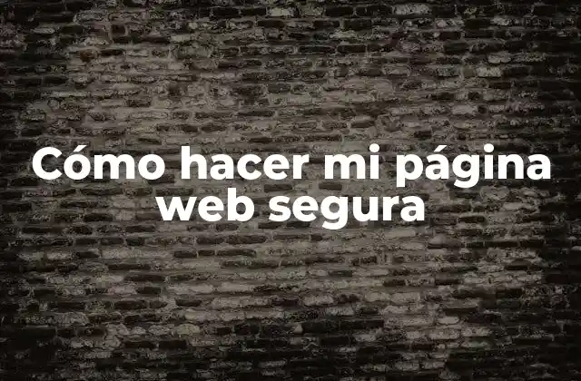 Cómo Hacer Mi Página Web Segura