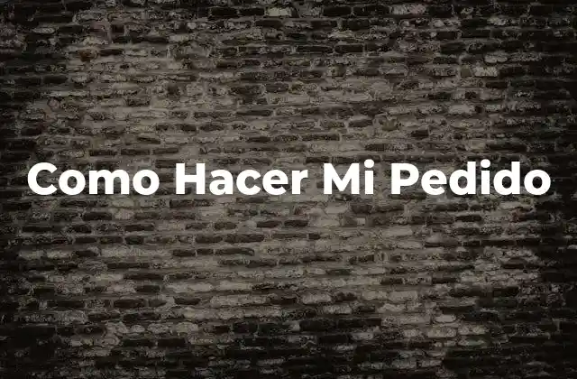 Como Hacer Mi Pedido