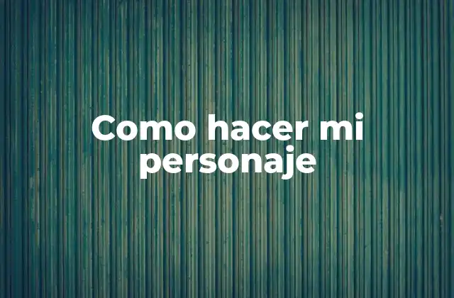 Como Hacer Mi Personaje