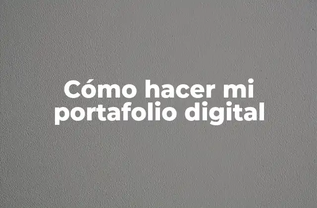 Cómo Hacer Mi Portafolio Digital 2 Cómo hacer mi portafolio digital