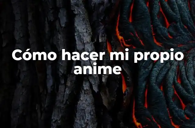 Cómo Hacer Mi Propio Anime