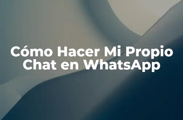 Cómo Hacer Mi Propio Chat en Whatsapp