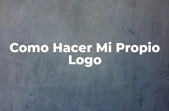 Como Hacer Mi Propio Logo 2 ¿Qué es un Logo y para Qué Sirve?