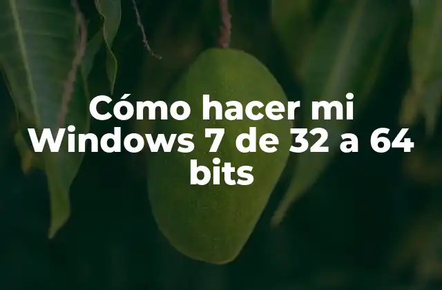Cómo Hacer Mi Windows 7 de 32 a 64 Bits