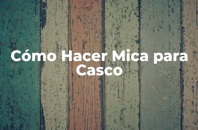Cómo Hacer Mica para Casco