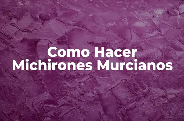 Como Hacer Michirones Murcianos 2 ¿Qué son los Michirones Murcianos?