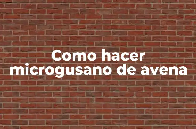 Como Hacer Microgusano de Avena