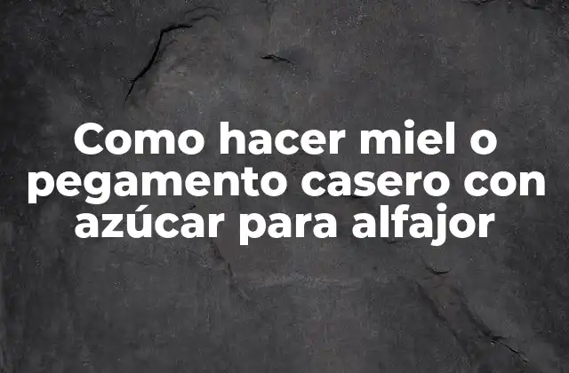 Como Hacer Miel o Pegamento Casero con Azúcar para Alfajor
