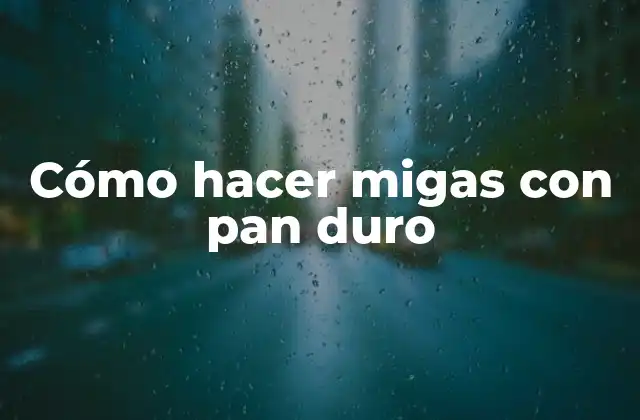 Cómo hacer migas con pan duro