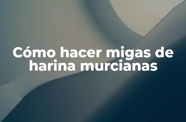 Cómo Hacer Migas de Harina Murcianas
