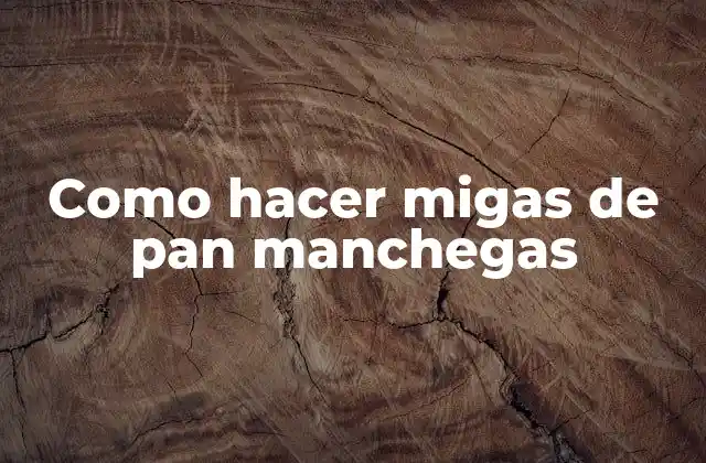 Como Hacer Migas de Pan Manchegas