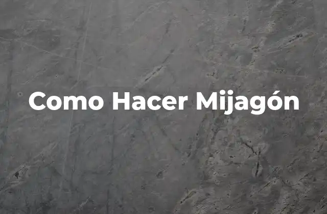 Como Hacer Mijagón