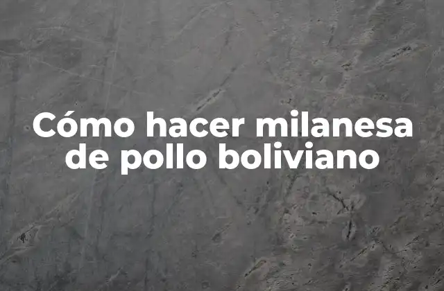 Cómo Hacer Milanesa de Pollo Boliviano