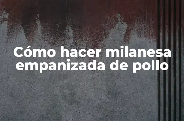 Cómo Hacer Milanesa Empanizada de Pollo