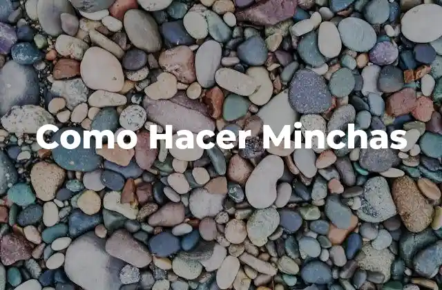 Como Hacer Minchas