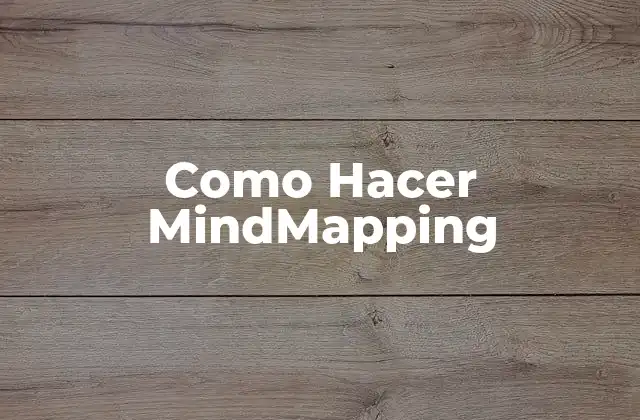 Como Hacer Mindmapping 2 Qué es MindMapping y para Qué Sirve