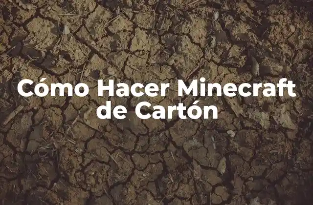 Cómo Hacer Minecraft de Cartón