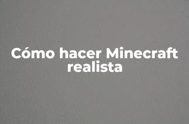 Cómo Hacer Minecraft Realista