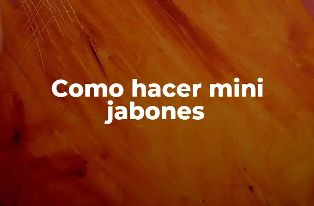 Como Hacer Mini Jabones