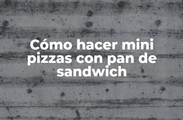 Cómo Hacer Mini Pizzas con Pan de Sandwich
