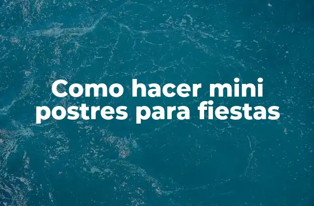 Como Hacer Mini Postres para Fiestas