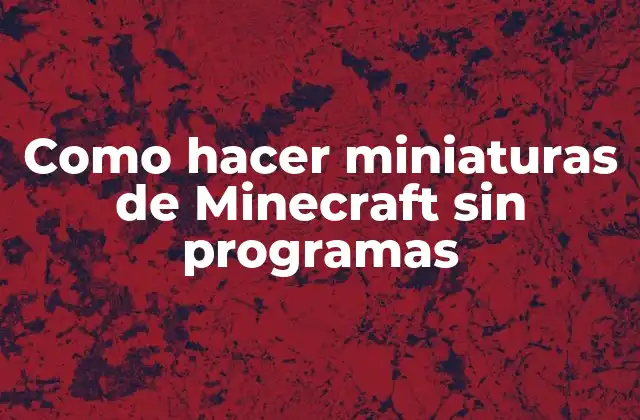 Como Hacer Miniaturas de Minecraft sin Programas