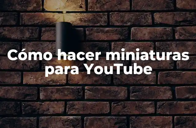 Cómo hacer miniaturas para YouTube