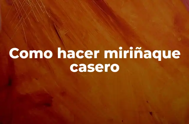 Como Hacer Miriñaque Casero