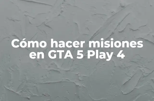 Cómo Hacer Misiones en Gta 5 Play 4