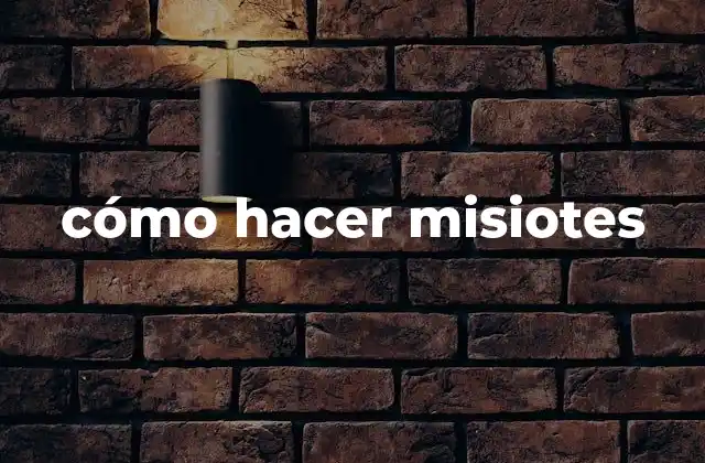 Cómo Hacer Misiotes