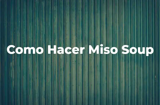 Como Hacer Miso Soup