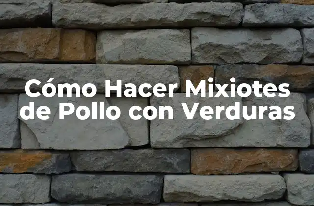 Cómo Hacer Mixiotes de Pollo con Verduras