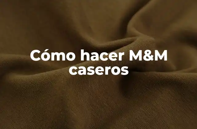Cómo Hacer M&m Caseros