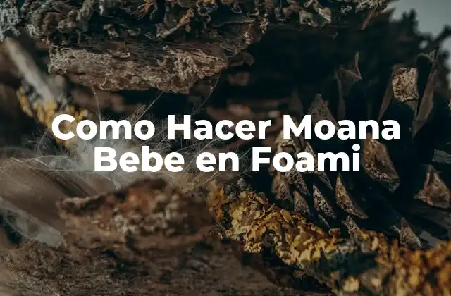 Como Hacer Moana Bebe en Foami