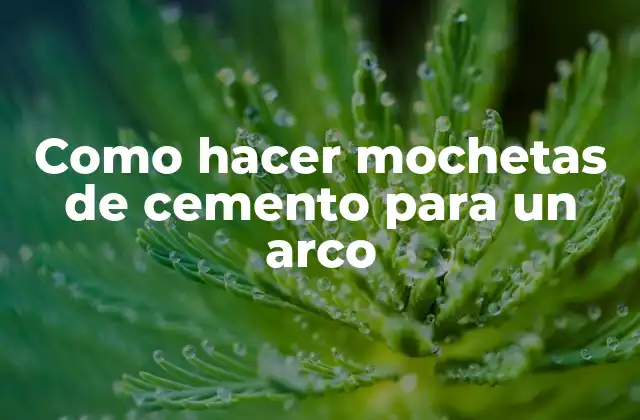 Como Hacer Mochetas de Cemento para un Arco
