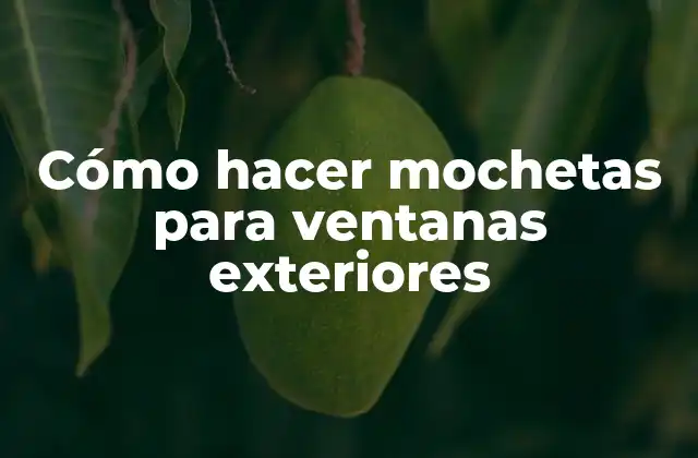 Cómo Hacer Mochetas para Ventanas Exteriores