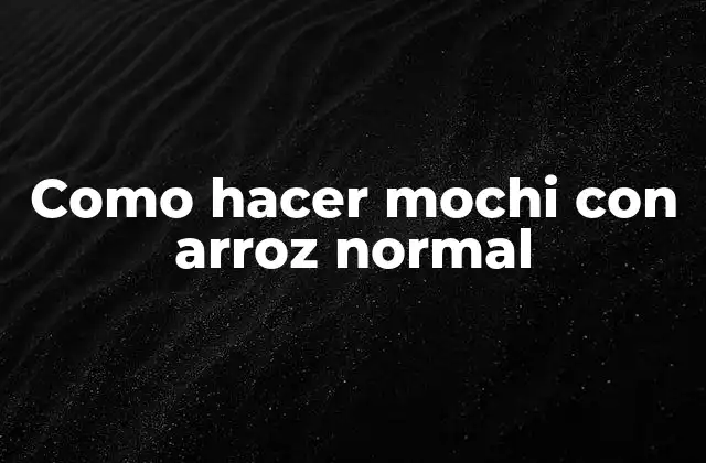 Como Hacer Mochi con Arroz Normal