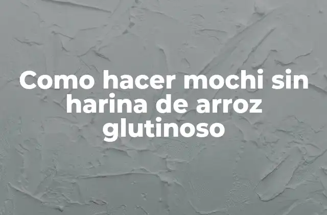 Como Hacer Mochi sin Harina de Arroz Glutinoso