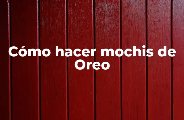 Cómo Hacer Mochis de Oreo